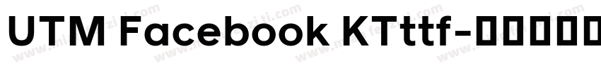 UTM Facebook KTttf字体转换